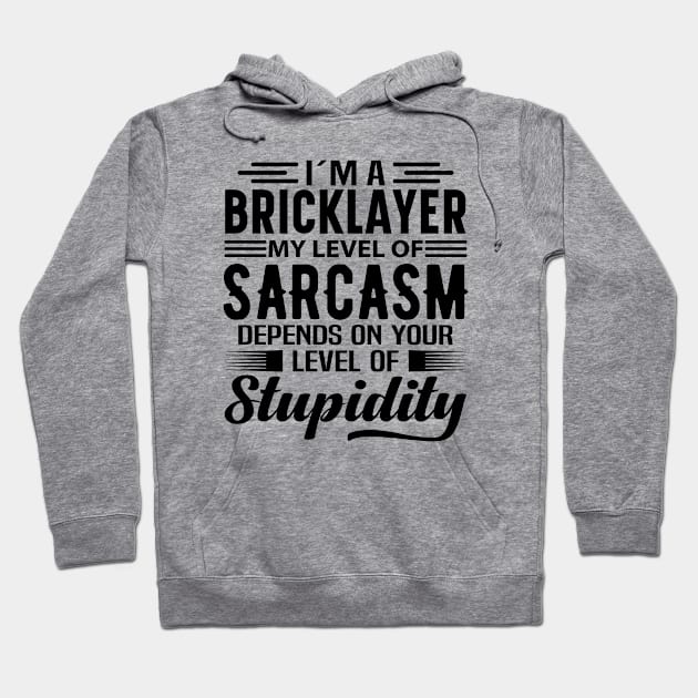 I'm A Bricklayer Hoodie by Stay Weird